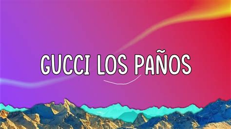 gucci los paños letra|gucci los panos meaning.